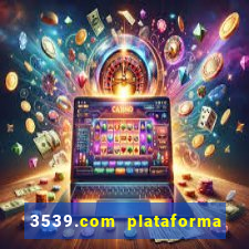 3539.com plataforma de jogos